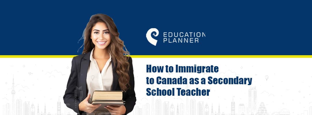 How to Immigrate to Canada as a Secondary School Teacher